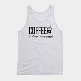 Coffee is Always in My Budget Funny Budgeting Tank Top